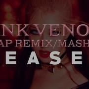 Blackpink Pink Venom Trap Remix Mashup By Teiji M