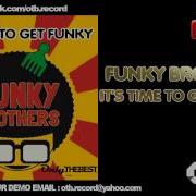 Funky Brothers It S Time To Get Funky