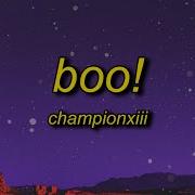 Championxiii Boo Lyrics Boo Btch I M A Ghost I Can Go On For Days And Days Yeah I Do The Most Tiktoktunes