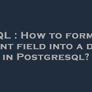 Sql How To Format Bigint Field Into A Date In Postgresql Hey Delphi