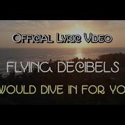 I Would Dive In For You Original Mix Flying Decibels