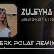 Abbas Ghaderi Adele Zuleyha Berk Polat Remix Rolling