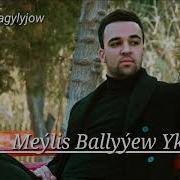 Meylis Ballyyew Ykbalym