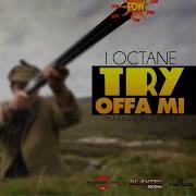I Octane Try Offa Mi