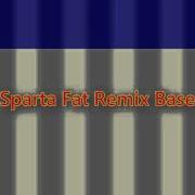 Sparta Fat Remix Base Reupload