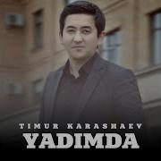 Timur Karashaev Yadimda I Тимур Карашаев Ядымда