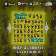 Eazy Mac Monkey See Monkey Do Feat Merkules