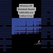Windows Xp Shutdown Sound 1 000 000 One Million Times Ear Rape