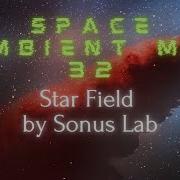 Space Ambient Mix 32 Star Field By Sonus Lab
