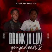 Live Drunk In Luv Gouyad By Crazy Jay Zb Keyz Part 2 Djcrazy Jay