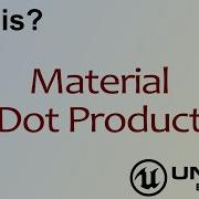 Wtf Is Material Dot Product In Unreal Engine 4 Ue4 Mathew Wadstein Tutorials