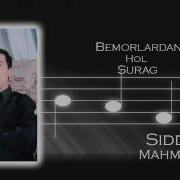 Siddiq Mahmudov Bemorlardan Hol Surang Сиддик Махмудов Беморлардан Хол Сура