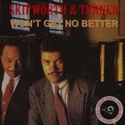 Skipworth Turner Won T Get No Better Paul Simpson Remix
