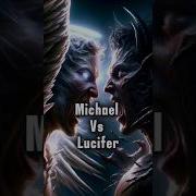 Lucifer Vs Michael