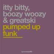 Itty Bitty Boozy Woozy Greatski Pumped Up Funk Klubbheads Sg Mix