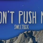 Sweetbox Don T Push Me Рингтон