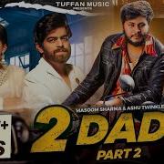 2 Dada Part 2 Full Video Masoom Sharma New Song Shivani Yadav New Haryanvi Song 2024 Tuffan Music