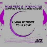 Future House Mike Nero Interactive Living Without Your Love A Massive Remix Edit