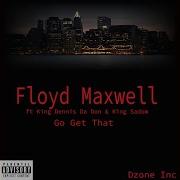 Go Get That Feat King Dennis Da Don King Sadam Floyd Maxwell