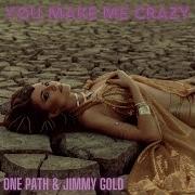 One Path Jimmy Gold You Make Me Crazy Radio Edit