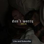 Don T Worry Speed Up Reverb