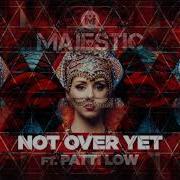 Majestic Not Over Yet Feat Patti Low