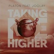 Taking Me Higher Feat Joolay Radio Edit Platon