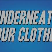 Underneath Your Clothes