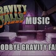 Goodbye Gravity Falls