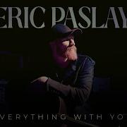 Eric Paslay Everything With You