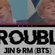 Trouble Rm Jin