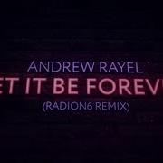 Andrew Rayel Let It Be Forever Radion6 Remix