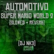 Automotivo Super Mario World 2 Slowed