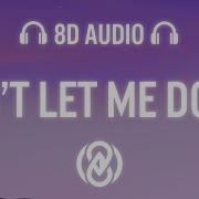 Dont Let Me Down 8D