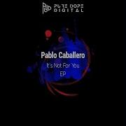 It S Not For You Pablo Caballero