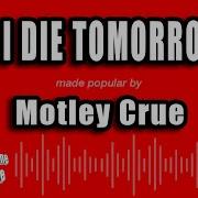 Motley Crue If I Die Tomorrow Instrumental