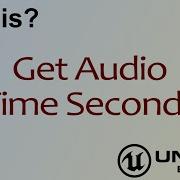 Wtf Is Get Audio Time Seconds In Unreal Engine 4 Ue4 Mathew Wadstein Tutorials