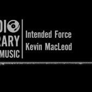 Kevin Macleod Intended Force
