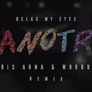 Anotr Abel Balder Relax My Eyes Chris Arna Morbus Remix
