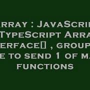 Array Javascript Typescript Array Interface Group By Type To Send 1 Of Many Functions Hey Delphi