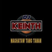 Maghataw Tang Tanan Dj Keinth