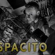 Luis Fonsi Despacito Rock Version Cover Деспасито Рок Версия