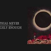 Strangely Enough Matthias Meyer