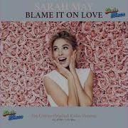 Sarah May Blame It On Love Original Mt Style Version By Ian Coleen