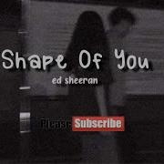 Shape Of You Slowed Reverb