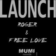 Roger Free Love Launch