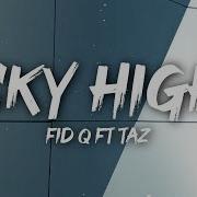 Sky High Feat Taz Fid Q