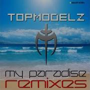 My Paradise Djs From Mars Remix Topmodelz