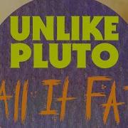 Unlìke Pluto Call It Fate