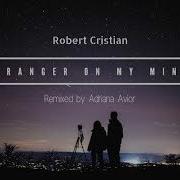 Robert Cristian Stranger On My Mind Adriana Avior Remix